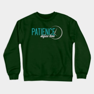 Patience defies time Crewneck Sweatshirt